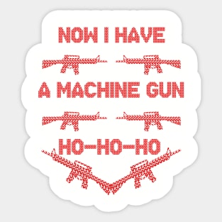 Now I Have a Machine Gun Sticker